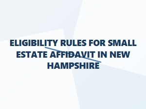 Eligibility Rules for Small Estate Affidavit in New Hampshire