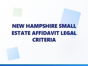 New Hampshire Small Estate Affidavit Eligibility Requirements