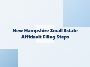 New Hampshire Small Estate Affidavit Filing Steps