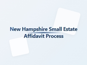New Hampshire Small Estate Affidavit Process