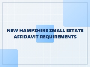 New Hampshire Small Estate Affidavit Requirements