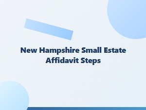 New Hampshire Small Estate Affidavit Steps