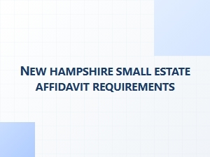 New Hampshire Small Estate Affidavit Requirements