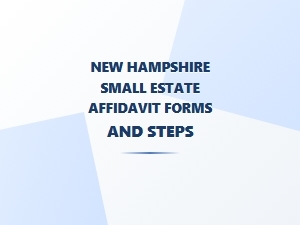 New Hampshire Small Estate Affidavit Steps