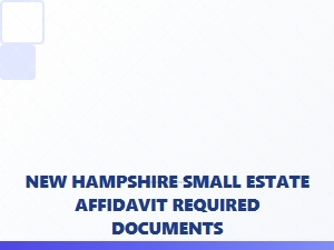 New Hampshire Small Estate Affidavit Required Documents