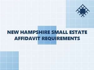 New Hampshire Small Estate Affidavit Requirements