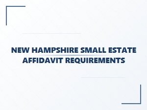 New Hampshire Small Estate Affidavit Requirements